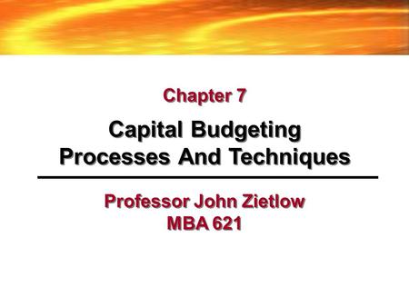 Processes And Techniques Professor John Zietlow MBA 621