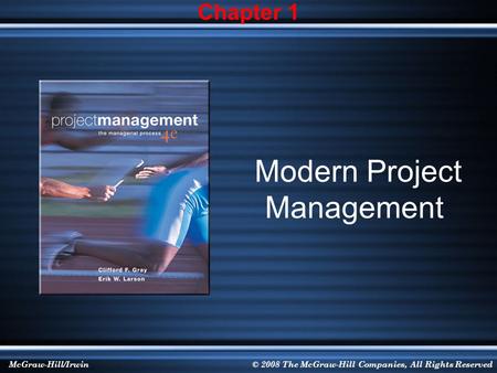 1-1 McGraw-Hill/Irwin© 2008 The McGraw-Hill Companies, All Rights Reserved Modern Project Management Chapter 1.