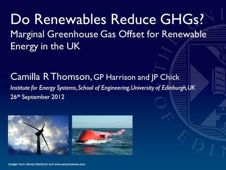 Do Renewables Reduce GHGs? Marginal Greenhouse Gas Offset for Renewable Energy in the UK Images from Harvey McDaniel and www.pelamiswave.com. Camilla R.