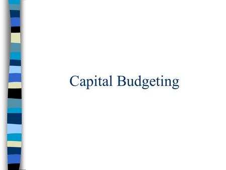 Capital Budgeting. The process of determining and selecting the most profitable long-term (>1 year) projects. Firm ’ s capital budgeting decisions define.
