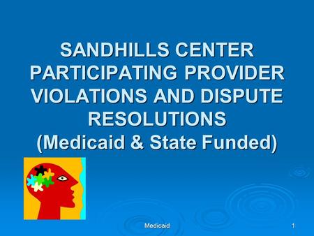 Medicaid1 SANDHILLS CENTER PARTICIPATING PROVIDER VIOLATIONS AND DISPUTE RESOLUTIONS (Medicaid & State Funded)