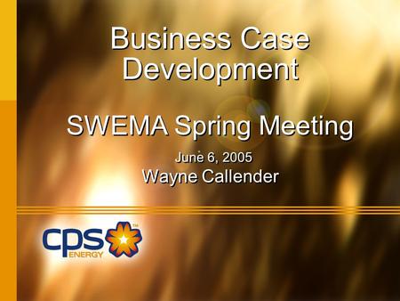 Business Case Development SWEMA Spring Meeting June 6, 2005 Wayne Callender.
