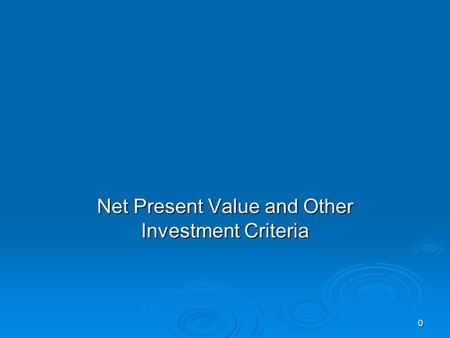 0 Net Present Value and Other Investment Criteria.