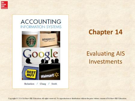 Chapter 14 Evaluating AIS Investments Copyright © 2014 McGraw-Hill Education. All rights reserved. No reproduction or distribution without the prior written.