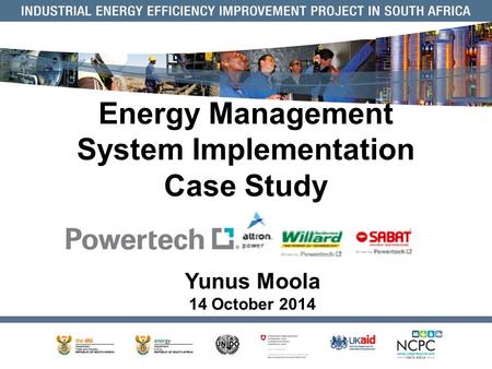 Energy Management System Implementation Case Study Yunus Moola 14 October 2014.