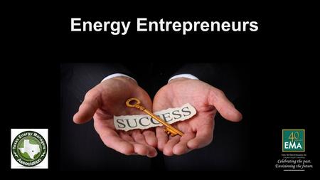 Energy Entrepreneurs. en·tre·pre·neur :one who organizes, manages, and assumes the risks of a business or enterprise.