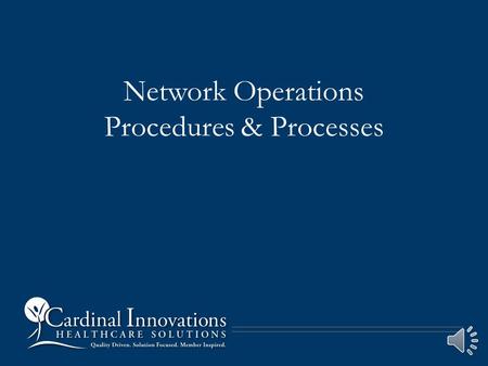 Network Operations Procedures & Processes Reconsideration of Cardinal Innovations Actions Against Providers Format updated February 2014.