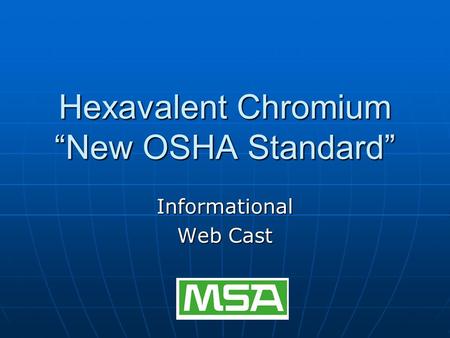 Hexavalent Chromium “New OSHA Standard” Informational Web Cast.