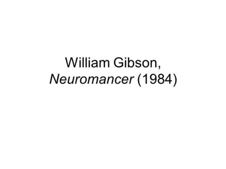 William Gibson, Neuromancer (1984)