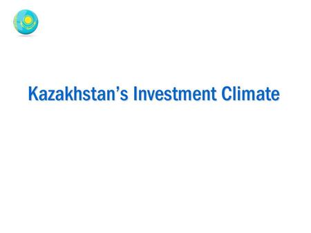 Kazakhstan’s Investment Climate. Gross FDI inflows by sector for the period from 2005 to 1-half 2014 billion. $ Gross FDI inflows in the economy of Kazakhstan.