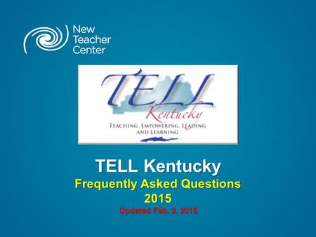 TELL Kentucky Frequently Asked Questions 2015 Updated Feb. 2, 2015.
