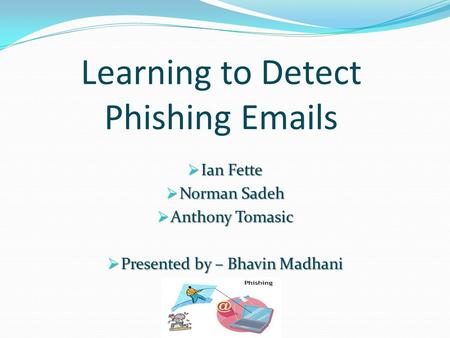 Learning to Detect Phishing  s