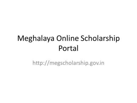 Meghalaya Online Scholarship Portal