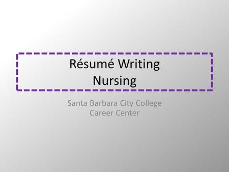 Résumé Writing Nursing Santa Barbara City College Career Center.