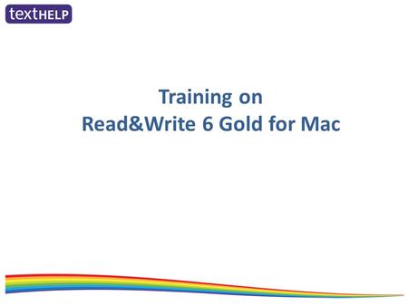 Training on Read&Write 6 Gold for Mac. See the key features of Read&Write 6 Gold for Mac in order to familiarise yourself with the functionality of the.