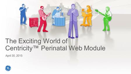 The Exciting World of Centricity™ Perinatal Web Module