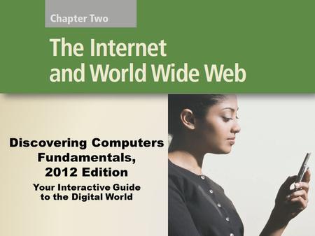 Your Interactive Guide to the Digital World Discovering Computers Fundamentals, 2012 Edition.