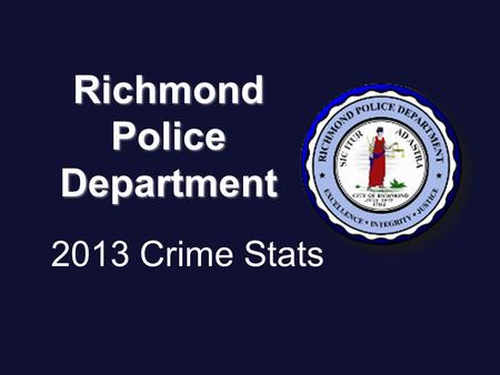 2013 Crime Stats RichmondPoliceDepartment. Numbers subject to change after investigation.