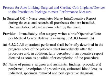 Process for Auto Linking Surgical and Cardiac Cath Implants/Devices to the Prosthetics Package to meet Performance Measure In Surgical OR – Nurse completes.