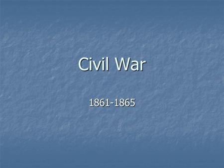 Civil War 1861-1865. Secession Border states/slaves states remain loyal to the Union VA. 8 West Virginia secedes from Virginia in 1863 and sides with.