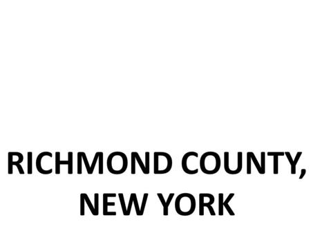 RICHMOND COUNTY, NEW YORK. AN ENVIRONMENTAL HEALTH DIAGNOSIS by Grace Bartow 5rd grade, Tamarac Elementary.