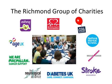 The Richmond Group of Charities. Mission statement ‘We are an alliance of patient charities which think the health and care system can and must transform.