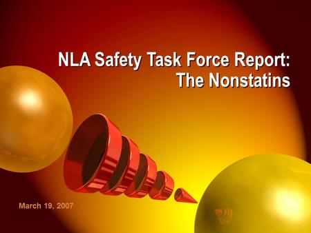 © 2006 National Lipid Association NLA Safety Task Force Report: The Nonstatins March 19, 2007.