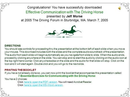 Congratulations! You have successfully downloaded Effective Communication with The Driving Horse presented by Jeff Morse at 2005 The Driving Forum in.