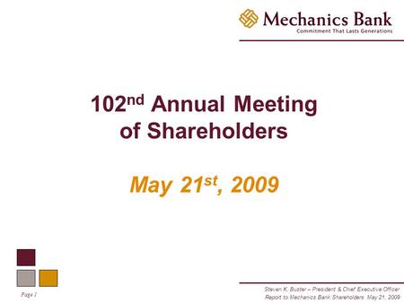 Steven K. Buster – President & Chief Executive Officer Page 1 Report to Mechanics Bank Shareholders May 21, 2009 102 nd Annual Meeting of Shareholders.