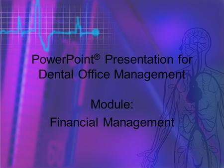 Copyright © 2006 Thomson Delmar Learning. ALL RIGHTS RESERVED. 1 PowerPoint ® Presentation for Dental Office Management Module: Financial Management.
