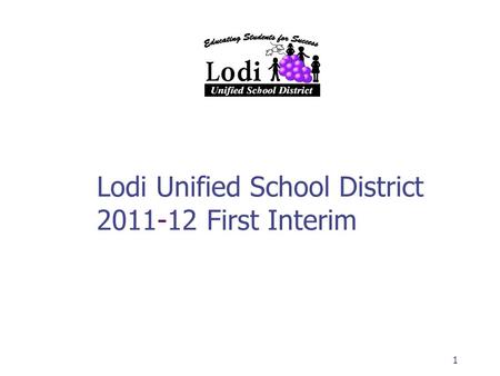 1 Lodi Unified School District 2011-12 First Interim.