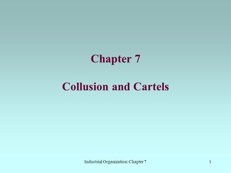 Chapter 7 Collusion and Cartels