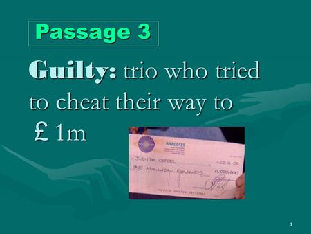 1 Guilty: trio who tried to cheat their way to ￡ 1m Passage 3.