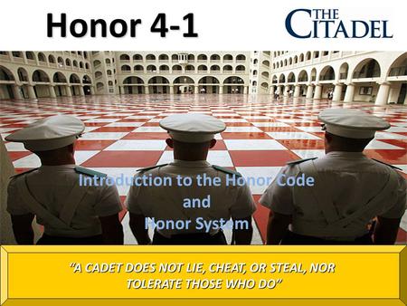 Prepared by the 2012-2013 Honor Committee Introduction to the Honor Code and Honor System “A CADET DOES NOT LIE, CHEAT, OR STEAL, NOR TOLERATE THOSE WHO.