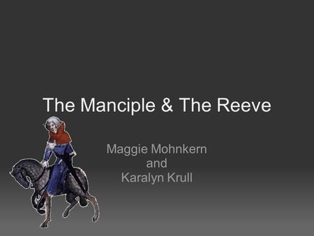 The Manciple & The Reeve Maggie Mohnkern and Karalyn Krull.