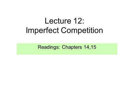 Lecture 12: Imperfect Competition