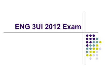 ENG 3UI 2012 Exam. The Waterloo Collegiate English Department presents the Grade 11 University Level English Examination (Eng 3UI) Mrs. Cunningham, Mrs.