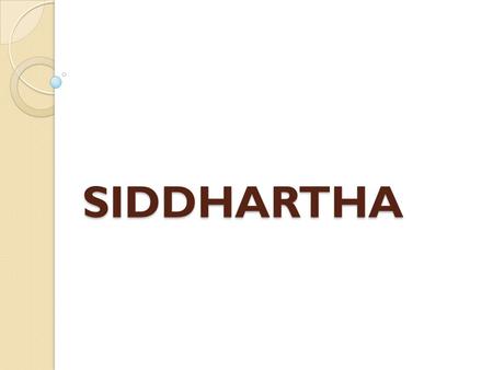 SIDDHARTHA.