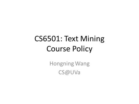 CS6501: Text Mining Course Policy
