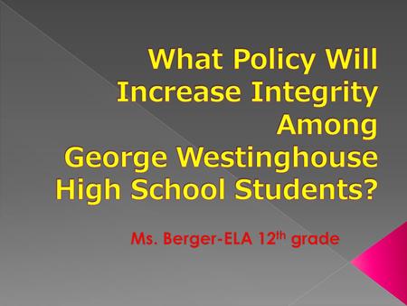 Students will be able to perform a public policy analysis on the issue of integrity amongst the students in Westinghouse High school, following the six.