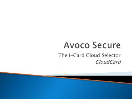 The I-Card Cloud Selector CloudCard.  An introduction to Avoco’s fully Cloud based I-Card Selector, CloudCard  A demonstration of the logon process.