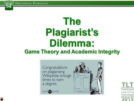 The Plagiarist’s Dilemma: Game Theory and Academic Integrity.