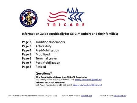 Questions? Ohio Army National Guard State TRICARE Coordinator SSG Tiffany Miller at 614-336-6000 x1778,