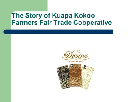 The Story of Kuapa Kokoo  Farmers Fair Trade Cooperative
