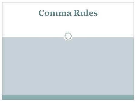 Comma Rules.