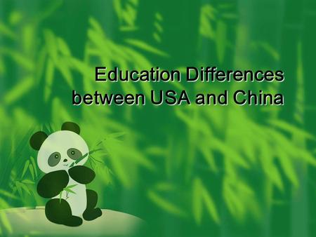 Education Differences between USA and China. different backgrounds  Education is culture  different society backgrounds and different culture helps.