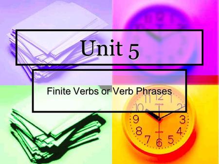Unit 5 Finite Verbs or Verb Phrases. What is a verb phrase? A verb phrase is a phrase whose nucleus is a verb which can be a finite V/VP or a non-finite.