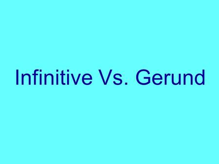 Infinitive Vs. Gerund. Infinitive Infinitive with to is used: 1.To express purposes or intentions: e.g.: She went to bring some food./ He bought some.