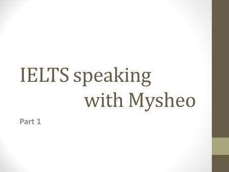 IELTS speaking with Mysheo