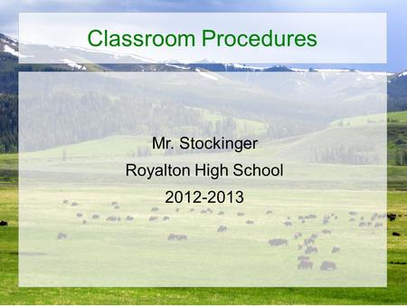 Classroom Procedures Mr. Stockinger Royalton High School 2012-2013.